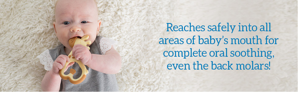 Reaches safely into all areas of baby's mouth for complete oral soothing, even back molars!
