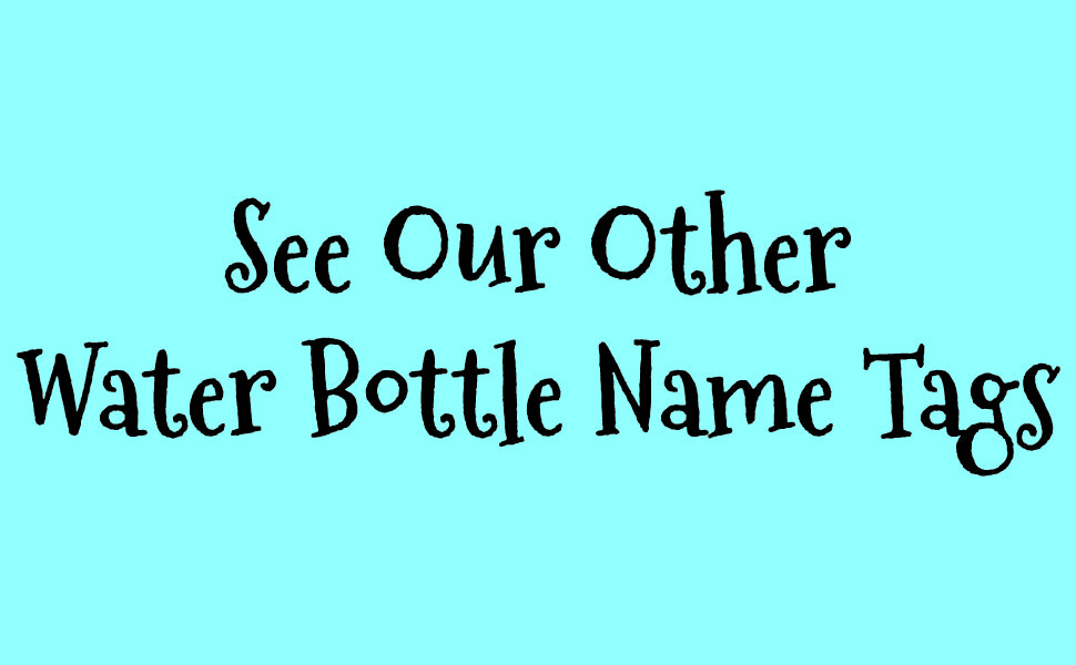 See Our Other Water Bottle Name Tags